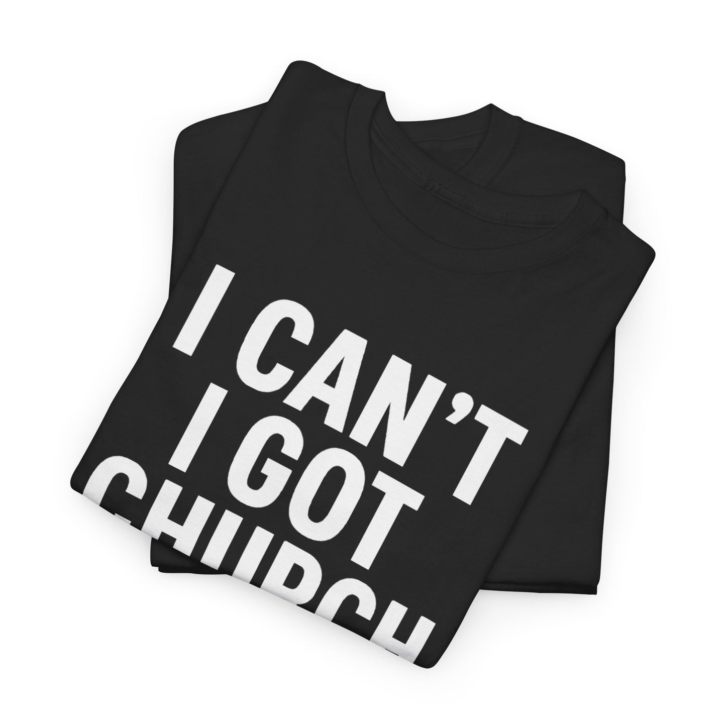 I Got Church T-shirt